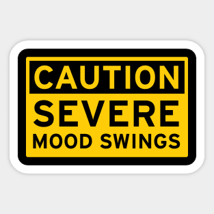 Caution Severe Mood Swings Sticker